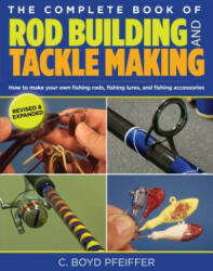 Complete Book of Rod Building and Tackle Making (ISBN: 9780762773473)