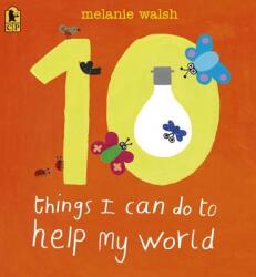 10 Things I Can Do to Help My World - Melanie Walsh (ISBN: 9780763659196)