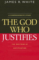 God Who Justifies - James R White (ISBN: 9780764204814)