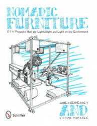 Nomadic Furniture: D-I-Y Projects that are Lightweight and Light on the Environment - James Hennessey (ISBN: 9780764330247)