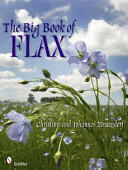 The Big Book of Flax: A Compendium of Facts Art Lore Projects and Song (ISBN: 9780764337154)