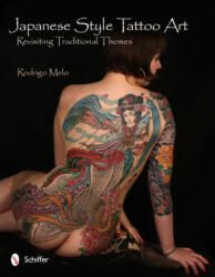 Japanese Style Tattoo Art: Revisiting Traditional Themes - Rodrigo Melo (ISBN: 9780764339462)