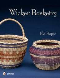 Wicker Basketry - Flo Hoppe (ISBN: 9780764340802)