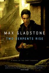 Two Serpents Rise - Max Gladstone (ISBN: 9780765333131)