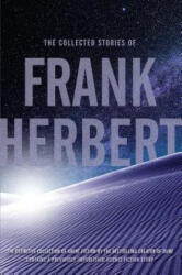 The Collected Stories of Frank Herbert - Frank Herbert (ISBN: 9780765336972)