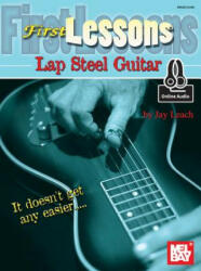 First Lessons Lap Steel Guitar - Jay Leach (ISBN: 9780786687527)