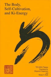Body, Self-Cultivation and Ki-Energy - Yasuo Yuasa (ISBN: 9780791416242)