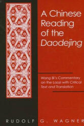 A Chinese Reading of the Daodejing: Wang Bi's Commentary on the Laozi with Critical Text and Translation (ISBN: 9780791451823)