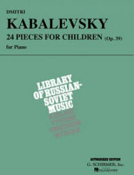 Dmitri Kabalevsky: 24 Pieces for Children, Opus 39 - Dmitri Kabalevsky (ISBN: 9780793535828)
