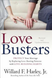 Love Busters - Protect Your Marriage by Replacing Love-Busting Patterns with Love-Building Habits - Harley, Willard F, Jr. , PH. D (ISBN: 9780800727710)