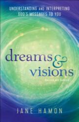 Dreams and Visions - Understanding and Interpreting God`s Messages to You - Jane Hamon (ISBN: 9780800797799)