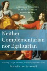 Neither Complementarian Nor Egalitarian: A Kingdom Corrective to the Evangelical Gender Debate (ISBN: 9780801039577)