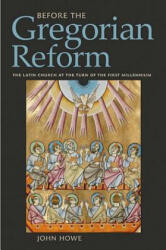 Before the Gregorian Reform - John Howe (ISBN: 9780801452895)