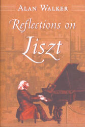 Reflections on Liszt - Alan Walker (ISBN: 9780801477584)