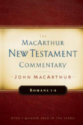Romans, 1-8 - John F. MacArthur (ISBN: 9780802407672)