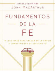 Fundamentos de la Fe / Foundations of the Faith - John MacArthur (ISBN: 9780802408952)