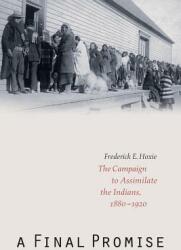 A Final Promise: The Campaign to Assimilate the Indians 1880-1920 (ISBN: 9780803273276)