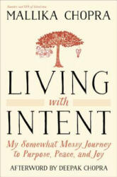 Living with Intent: My Somewhat Messy Journey to Purpose Peace and Joy (ISBN: 9780804139878)