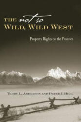 Not So Wild, Wild West - Terry L. Anderson, Peter J. Hill (ISBN: 9780804748544)