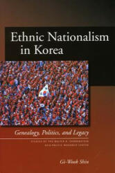 Ethnic Nationalism in Korea: Genealogy Politics and Legacy (ISBN: 9780804754088)