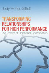 Transforming Relationships for High Performance - Jody Hoffer Gittell (ISBN: 9780804787017)