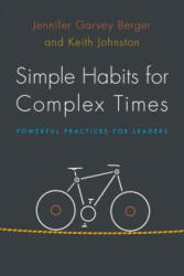 Simple Habits for Complex Times - Jennifer Garvey Berger, Keith Johnston (ISBN: 9780804799430)