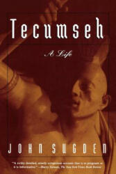 Tecumseh: A Life - John Peter Sugden (ISBN: 9780805061215)