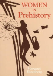 Women in Prehistory - Margaret Ehrenberg (ISBN: 9780806122373)