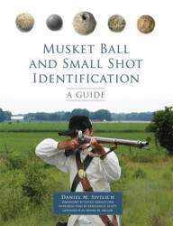 Musket Ball and Small Shot Identification: A Guide (ISBN: 9780806151588)