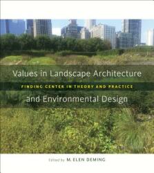 Values in Landscape Architecture and Environmental Design: Finding Center in Theory and Practice (ISBN: 9780807160787)