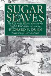 Sugar and Slaves: The Rise of the Planter Class in the English West Indies 1624-1713 (ISBN: 9780807848777)