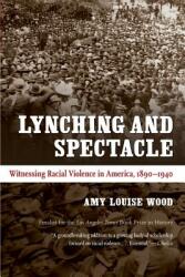Lynching and Spectacle: Witnessing Racial Violence in America 1890-1940 (ISBN: 9780807871973)