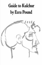 Guide to Kulchur - Ezra Pound (ISBN: 9780811201568)
