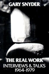 The Real Work: Interviews and Talks, 1964-79 - Gary Snyder, William Scott McLean, Scott McLean (ISBN: 9780811207614)