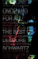 Once and for All - The Best of Delmore Schwartz - Delmore Schwartz, Craig Morgan Teicher, John Ashbery (ISBN: 9780811224321)