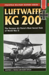 Luftwaffe KG 200 - Geoffrey J. Thomas, Barry Ketley (ISBN: 9780811716611)