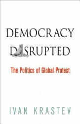 Democracy Disrupted: The Politics of Global Protest (ISBN: 9780812223309)