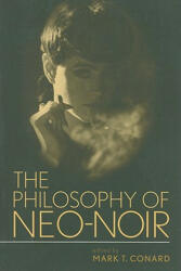 The Philosophy of Neo-Noir (ISBN: 9780813192178)