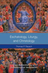 Eschatology, Liturgy and Christology - Thomas P. Rausch (ISBN: 9780814657355)
