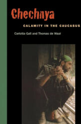 Chechnya: Calamity in the Caucasus - Carlotta Gall, Thomas De Waal, Thomas De Waal (ISBN: 9780814731321)