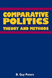 Comparative Politics: Theory and Methods - B. Guy Peters, Richard Delgado, Jean Stefancic (ISBN: 9780814766682)