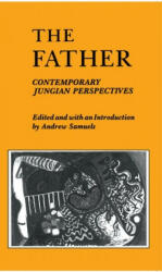 The Father: Contemporary Jungian Perspectives - Andrew Samuels, Theresa Smith, Thomas Oleszczuk (ISBN: 9780814778807)