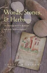 Words Stones & Herbs: The Healing Word in Medieval and Early Modern England (ISBN: 9780815631248)