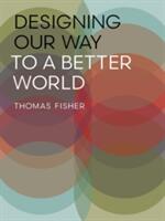 Designing Our Way to a Better World (ISBN: 9780816698882)