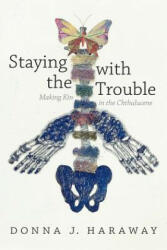 Staying with the Trouble - Donna J. Haraway (ISBN: 9780822362241)