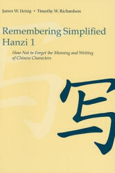 Remembering Simplified Hanzi 1 - James W Heisig (ISBN: 9780824833237)