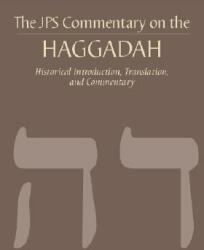 The JPS Commentary on the Haggadah: Historical Introduction Translation and Commentary (ISBN: 9780827608580)