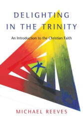 Delighting in the Trinity - Michael Reeves (ISBN: 9780830839834)