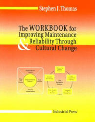 Improving Maintenance and Reliability Through Cultural Change: Workbook - Stephen J. Thomas (ISBN: 9780831132767)