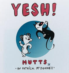 Yesh! : Mutts IV - Patrick McDonnell (ISBN: 9780836282863)